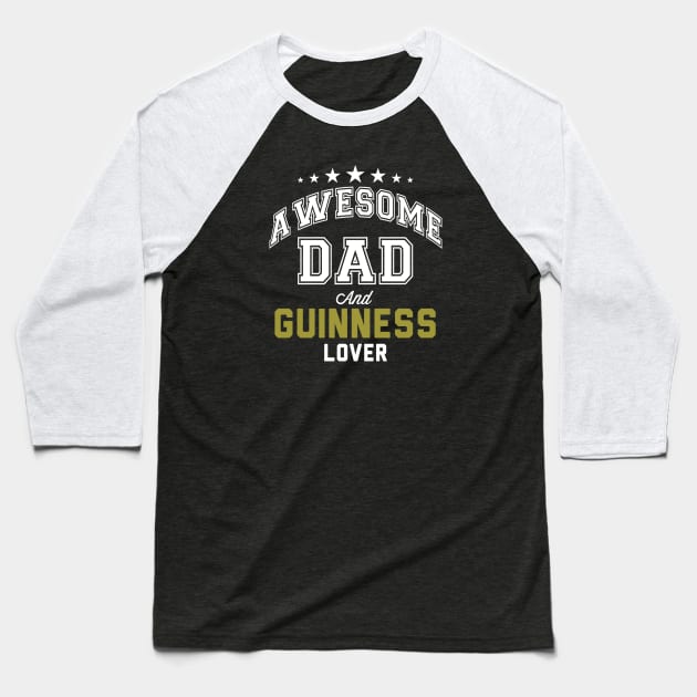 Awesome Dad And Guinness Lover Baseball T-Shirt by Rebus28